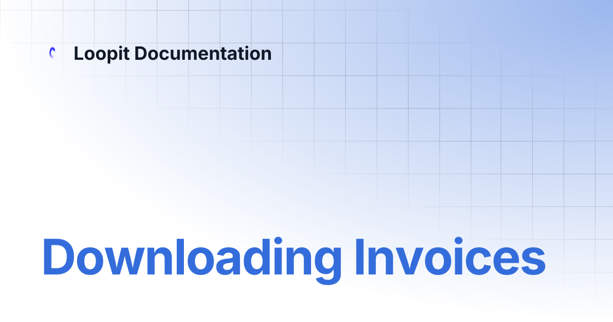 Downloading Invoices | Loopit Documentation