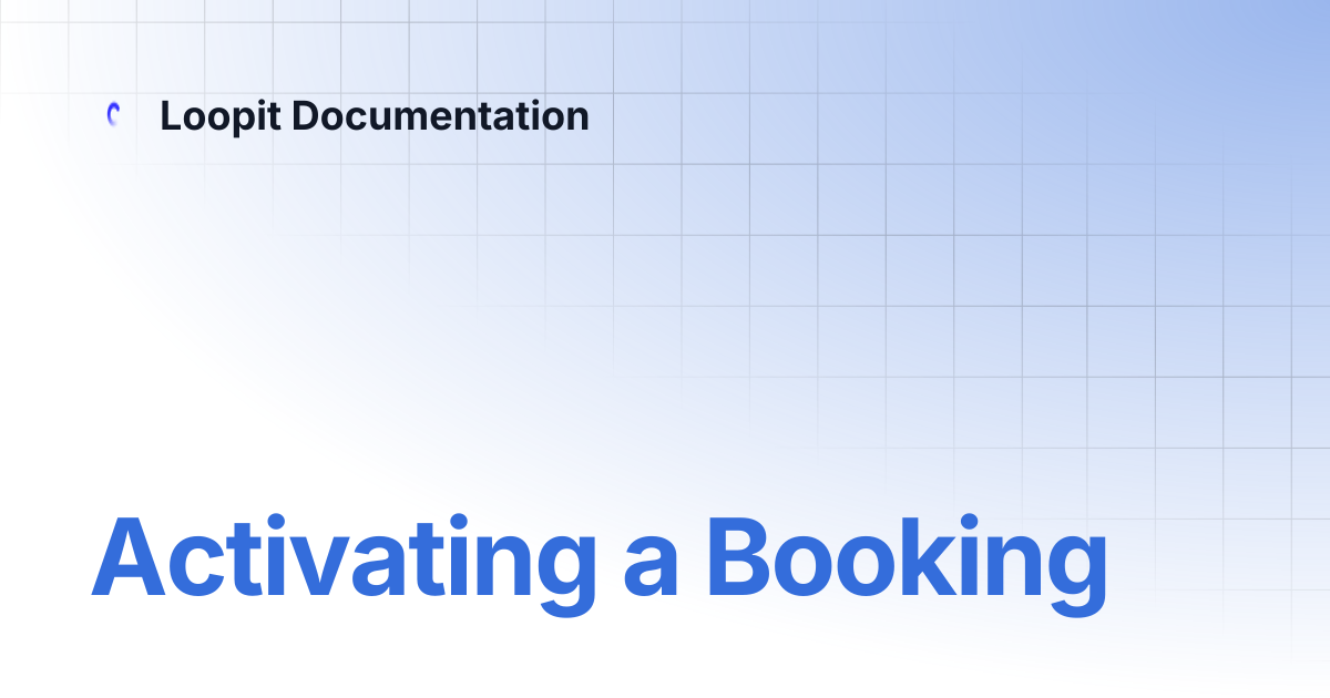 Activating a Booking | Loopit Documentation