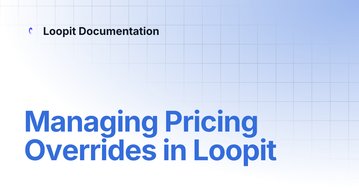 Managing Pricing Overrides in Loopit | Loopit Documentation